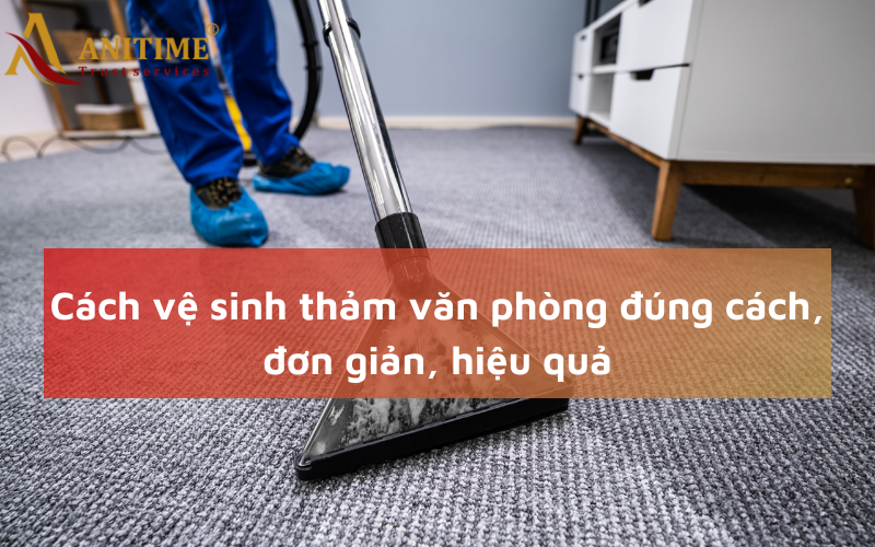 cách vệ sinh thảm văn phòng